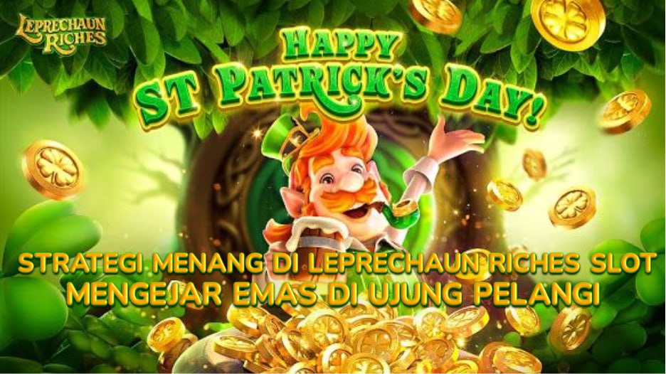 Leprechaun Riches Slot dan Cara Bermain di Situs Aman